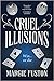 Cruel Illusions