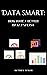 DATA SMART: HOW TO BE A BETTER DATA ANALYST: 7 secrets on how to be a better data analyst and add value to your organization