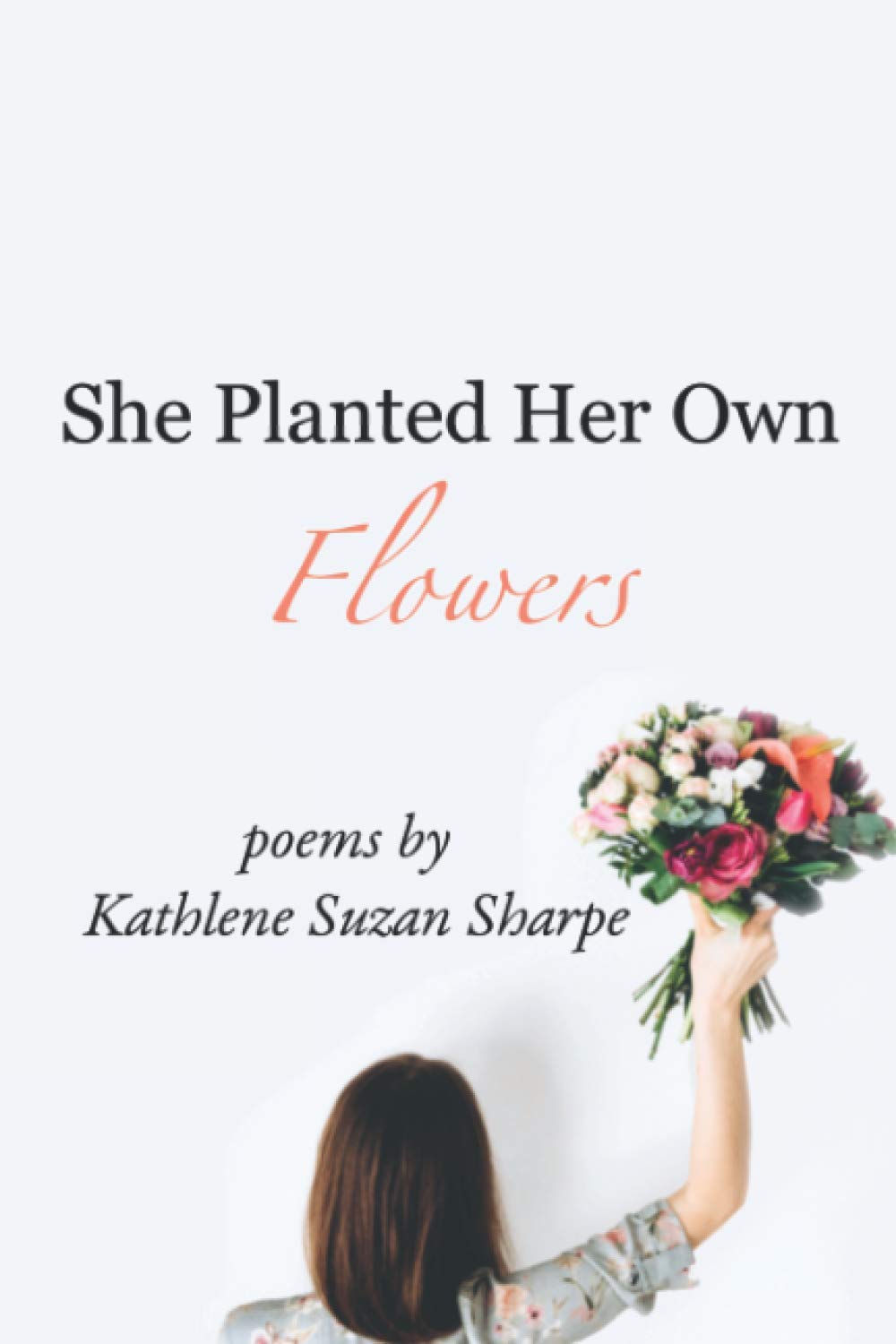She Planted Her Own Flowers (Paperback)
