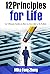 12 Principles for Life: An Ultimate Guide on How to Live Life to Its Fullest