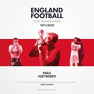 England Football: The Biography, 1872-2022