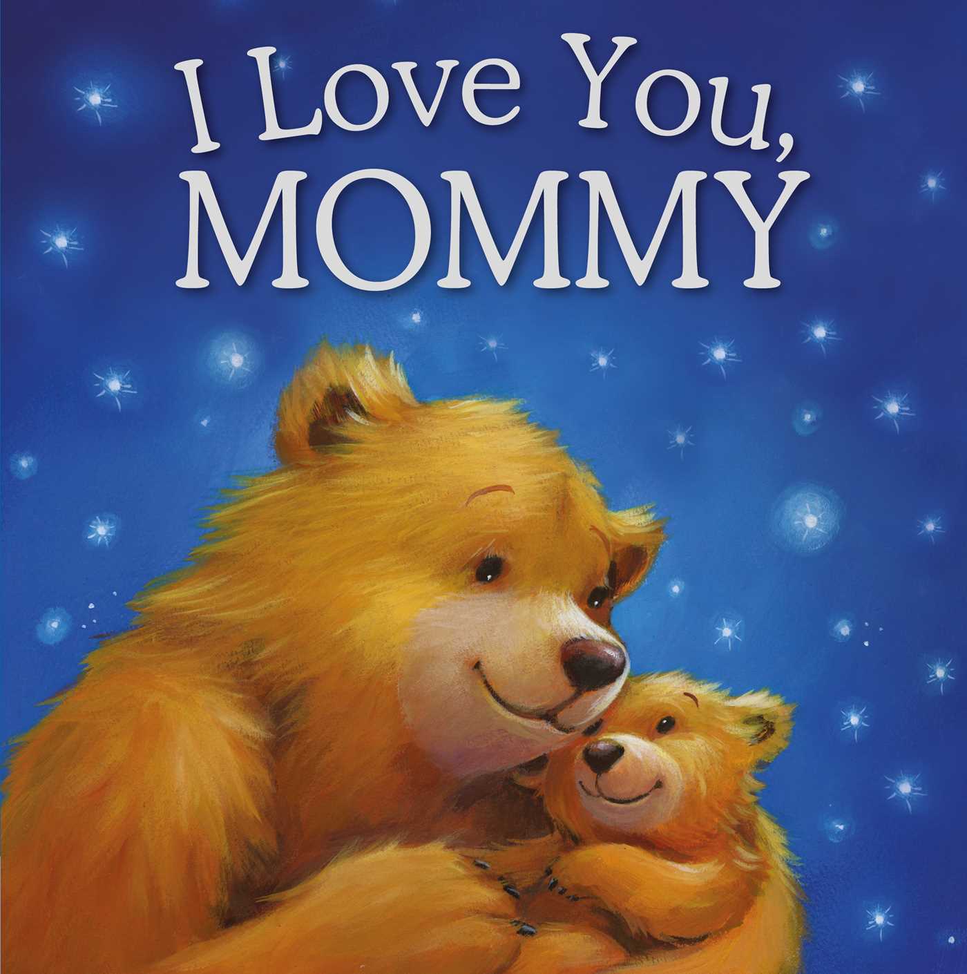 I Love You, Mommy: Padded Storybook (Hardcover)