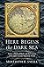 Here Begins the Dark Sea: Venice, a Medieval Monk, and the Creation of the Most Accurate Map of the World