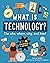 What is Technology?: The Who, Where, Why, and How