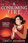A Consuming Fire by Laura E. Weymouth