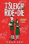 Sleigh Ride or Die by Teagan Hart