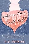 Where Time Stands Still by N.S. Perkins