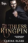 Ruthless Kingpin by Carina Blake