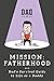 Mission Fatherhood - Dad's ...