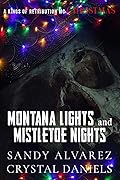 Montana Lights and Mistletoe Nights: Gabriel and Alba