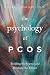 The Psychology of PCOS: Building the Science and Breaking the Silence (Psychology of Women Series)