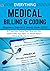 EVERYTHING MEDICAL BILLING & CODING: A-Z Mastery Guide That Teaches You Everything You Need to Know About Medical Billing & Coding