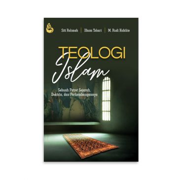 Teologi Islam Sebuah Potret Sejarah, Doktrin, dan Perkembangannya
