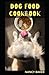 Dog Food Cookbook