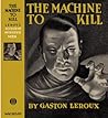The Machine to Kill by Gaston Leroux