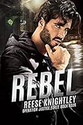 Rebel (Operation Justice Force #4)