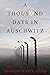 A Thousand Days In Auschwitz
