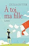 À toi, ma fille. ...