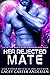 Her Rejected Mate (Out of This World #4)