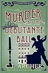 Murder at the Debutante Ball by C.J. Archer