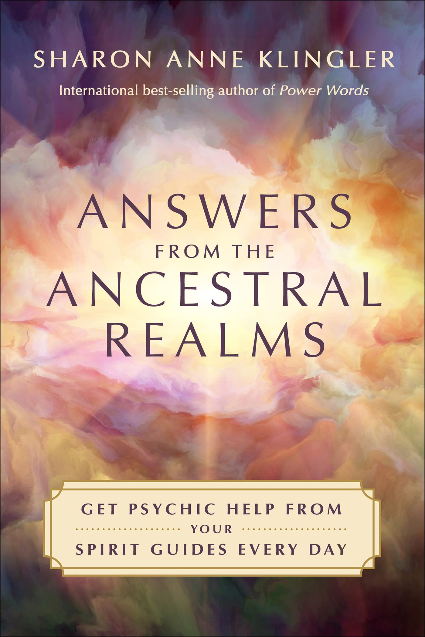 Answers from the Ancestral Realms: Get Psychic Help from Your Spirit Guides Every Day (Kindle Edition)