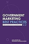 Government Marketing Best Practices 2.0: What You Need to Know for Accelerated Success Government Marketing Best Practices 2.0: What You Need to Know for Accelerated Success