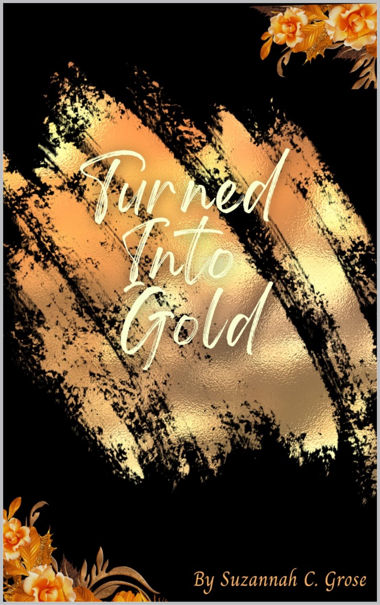 Turned Into Gold (Kindle Edition)