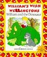 William's Wish Wellingtons: William and the Dinosaur (William's Wish Wellingtons) William's Wish Wellingtons: William and the Dinosaur (William's Wish Wellingtons)