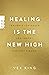 Healing Is the New High- Traumata loslassen und innere Freiheit finden