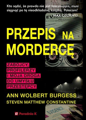 Przepis na morderstwo. Mordercy, profilerzy i moja droga do umysłu przestępcy