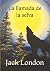 La llamada de la selva by Jack London La llamada de la selva by Jack London