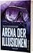 Arena der Illusionen
