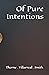 Of Pure Intentions: A Colle...