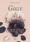 Gocce di Lacrime e Sangue Gocce di Lacrime e Sangue