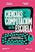 Ciencias de la Computación en la escuela: Guía para enseñar mucho más que a programar