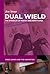 Dual Wield: The Interplay o...