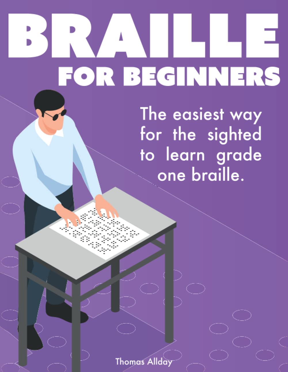 Braille for Beginners: A course and practice workbook in grade one braille for the sighted (Paperback)