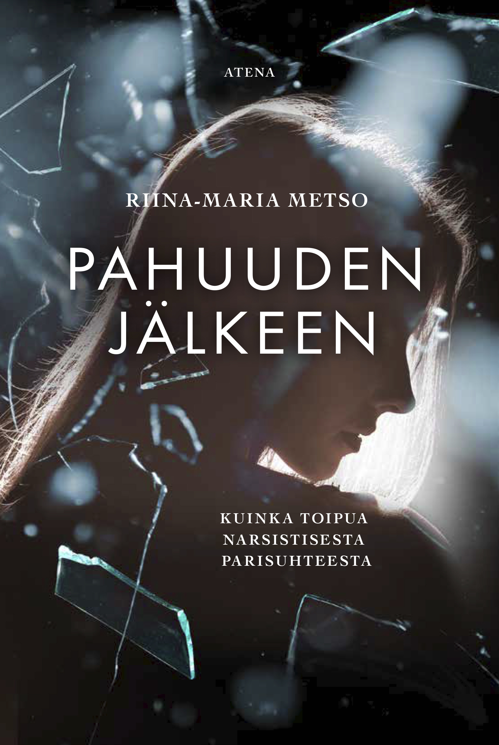 Pahuuden jälkeen - kuinka toipua narsistisesta parisuhteesta (Hardcover)