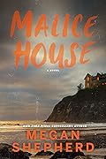 Malice House (Malice Compendium, #1) 