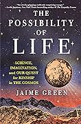 The Possibility of Life: Science, Imagination, and Our Quest for Kinship in the Cosmos