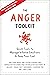 The Anger Toolkit: Quick Tools to Manage Intense Emotions and Keep Your Cool