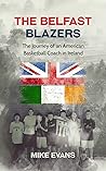 The Belfast Blazers: The Journey of an American Basketball Coach in Ireland