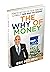 The WHY of MONEY: How to Get Out of Your Own Way & Finally Earn What You Deserve