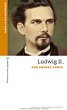 Ludwig II.: Der andere König