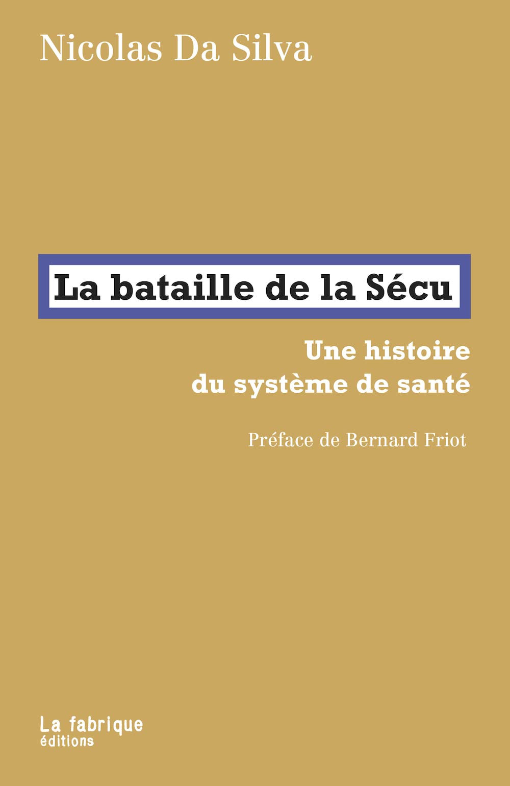 La bataille de la Sécu : Une histoire du système de santé (Paperback)