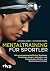 Mentaltraining für Sportler: Mit neurowissenschaftlichen Strategien Emotionen steuern, Motivation und Konzentration fördern und Bestleistung erreichen ... Vorwort von David Göttler (German Edition)