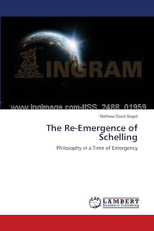 The Re-Emergence of Schelling: Philosophy in a Time of Emergency