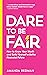 Dare To Be Fair: How to Know Your Worth and Build Yourself a Better Financial Future