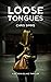 Loose Tongues: A dark and t...