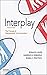Adler: Interplay: The Process of Interpersonal Communication